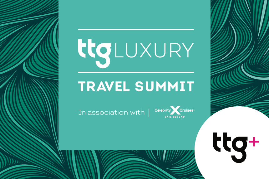 Sign up to this week’s TTG Luxury Travel Summit with TTG+