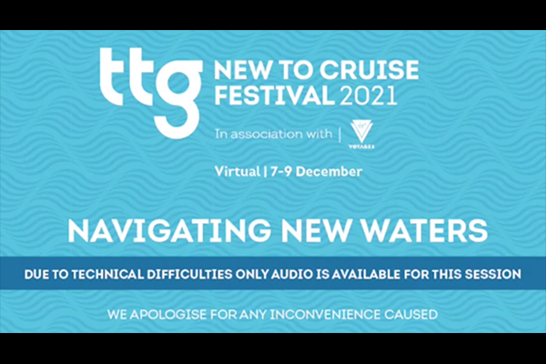 TTG New to Cruise Festival 2021: Navigating new waters - panel discussion